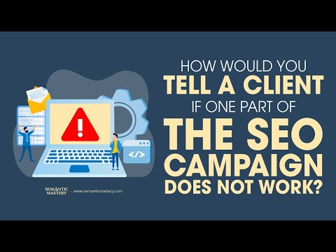 How Would You Tell A Client If One Part Of The SEO Campaign Does Not Work?