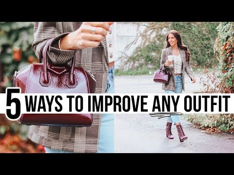 Video: 5 Ways To INSTANTLY Improve Any Outfit! *game changer*