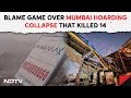 Mumbai Billboard Collapse | Day After 14 Deaths, Blame Game Over Mumbai Billboard Collapse