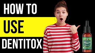 Dentitox Pro How To Use:  How To Use Dentitox Pro By Marc Hall - Dentitox Pro Review