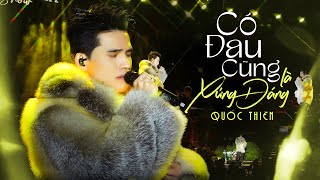 CÓ ĐAU CŨNG LÀ XỨNG ĐÁNG - QUỐC THIÊN 