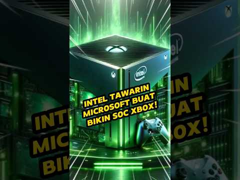 Intel tawarin Microsoft untuk bikin SOC Xbox!