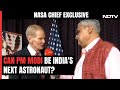 What NASA Chief Said: Can PM Modi Become Indias Next Astronaut?