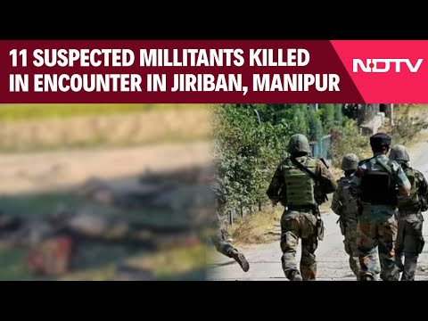 Manipur Violence News | 11 Suspected Militants Killed In Gunfight With Security Forces In Manipur