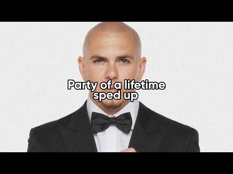 pitbull - party of a lifetime (sped up)