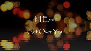 If I Ever Get over You