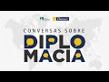 Conversas sobre Diplomacia | Embaixador Luis Claudio Villafane