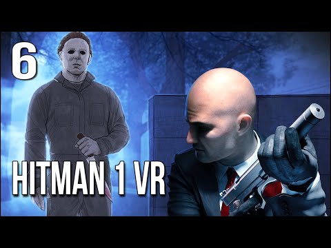 Hitman 1 VR | Part 6 | Agent 47 vs Michael Myers