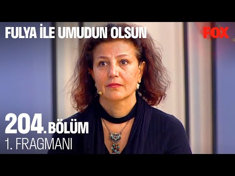 Fulya ile Umudun Olsun 204. Bölüm 1. Fragmanı