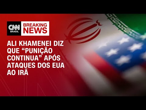 ​Líder supremo do Irã afirma que punição continua após ofensiva dos EUA | CNN BRASIL