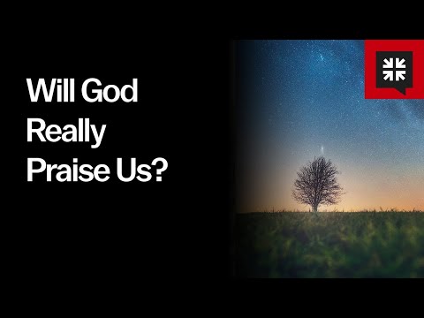 Will God Really Praise Us? // Ask Pastor John