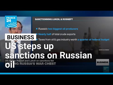 US takes aim at Russia's war chest with sanctions on Rosneft and Lukoil • FRANCE 24 English