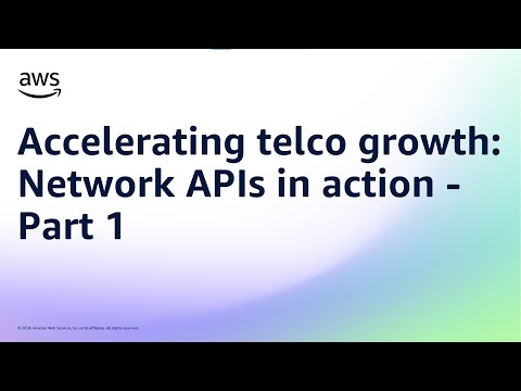Accelerating telco growth: Network APIs in action - Part 1 | Amazon Web Services