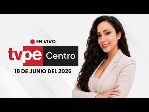  TVPerú Centro EN VIVO HOY  Noticias del centro del Perú  18 de agosto de 2026
