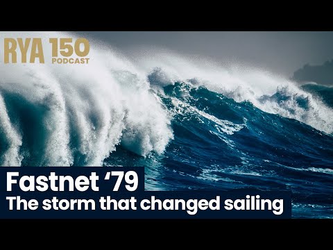 Fastnet 1979 - The Storm that Changed Sailing - RYA 150 Podcast
