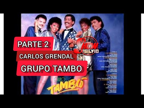 PARTE 2. CARLOS GRENDAL, CREADOR DEL GRUPO TAMBO. EL SHOW DE SILVIO.