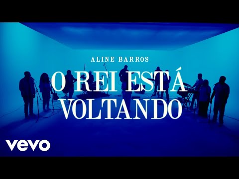 Aline Barros - O Rei Está Voltando | Clipe Oficial
