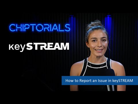 Chiptorials - How to Report an Issue in keySTREAM