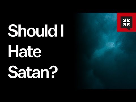 Should I Hate Satan? // Ask Pastor John