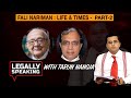 Fali Nariman: Life and Times- Part -2 | Legally Speaking With Tarun Nangia| NewsX