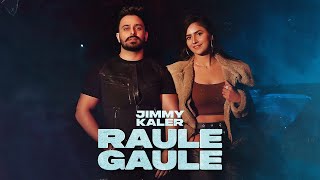 Raule Gaule – Jimmy Kaler & Jimmy Kaler ft Kiran Brar