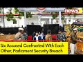 Six Accused Confronted With Each Other | Parliament Security Breach | NewsX