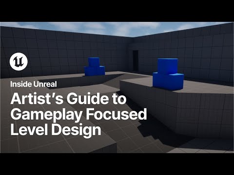 Gameplay Focused Level Design | Inside Unreal