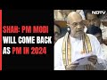 Amit Shah: Do Whatever, Narendra Modi Will Be PM In 2024