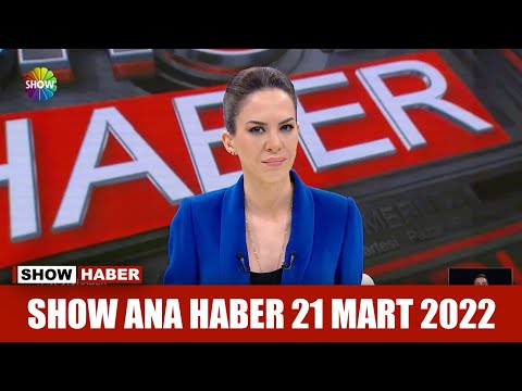 Show Ana Haber 21 Mart 2022