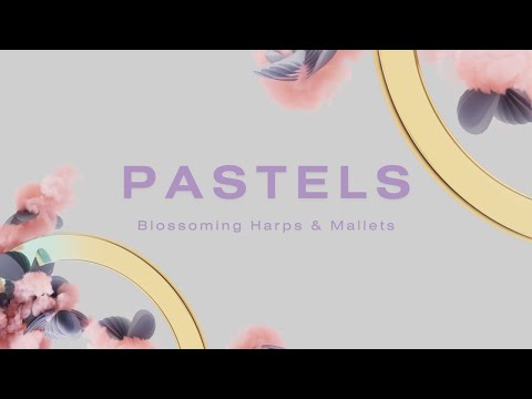 Introducing Pastels - Blossoming Harps & Mallets