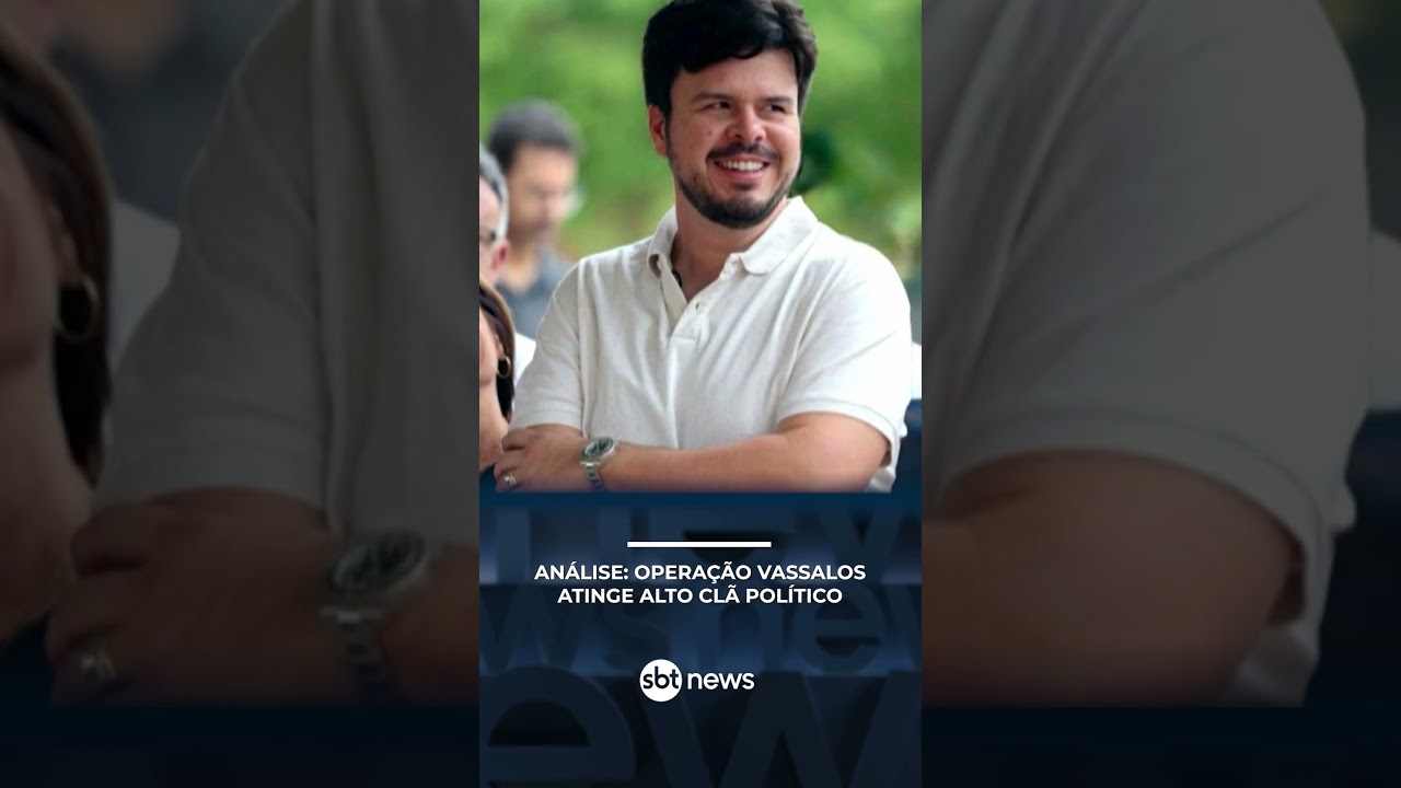 Análise: operação Vassalos atinge alto clã político