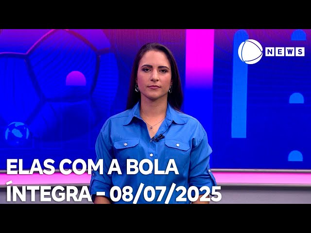 Elas com a Bola - 08/07/2025
