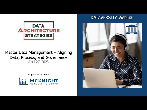 Data Architecture Strategies: Master Data Management – Aligning Data, Process, and Governance