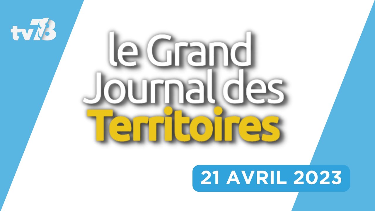 Le Grand JT Des Territoires – 21 avril 2023