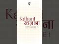 Kahani Khazana: Episode 1