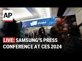 CES 2024 LIVE: Watch Samsung’s press conference