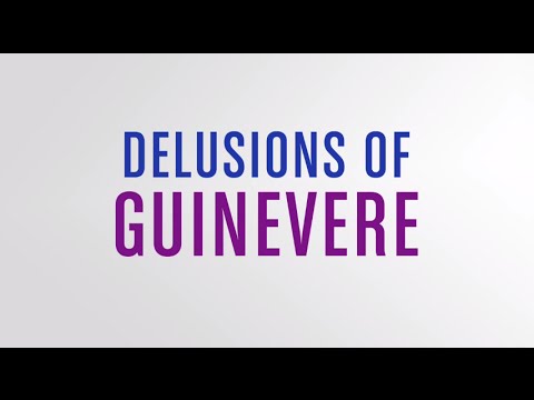 Delusions of Guinevere'
