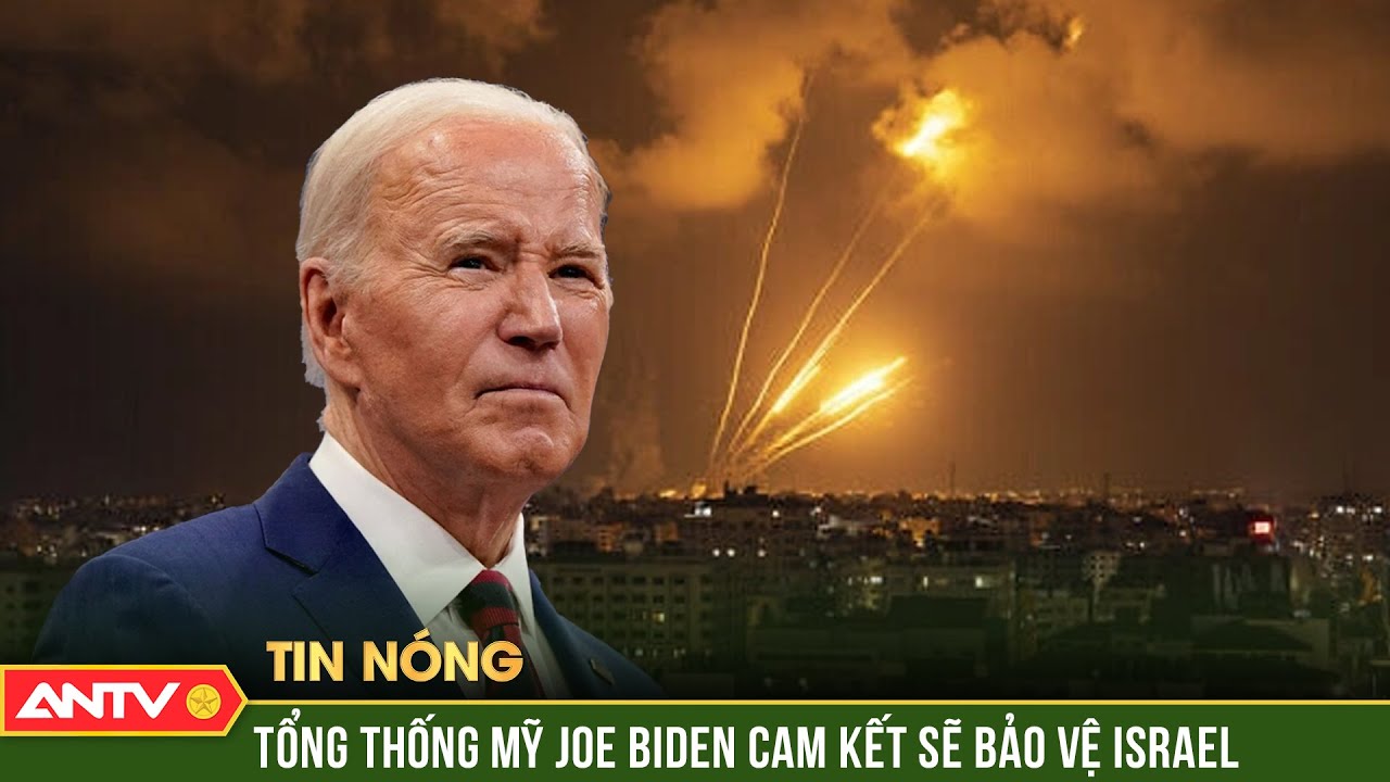 Tổng thống Mỹ Joe Biden cam kết sẽ bảo vệ Israel | ANTV
