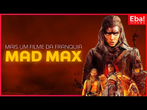 Novo filme da franquia Mad Max - Eba! News #104