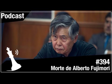 Xadrez Verbal Podcast #394 - Morte de Alberto Fujimori