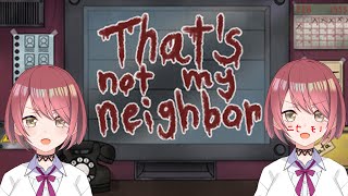 【That's not my Neighbor】7日目まで頑張る！【チレン・ザヴィ】