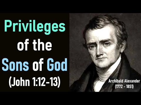 Privileges of the Sons of God (John 1:12-13) - Archibald Alexander