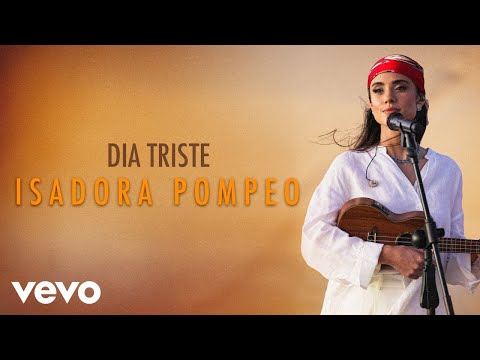 Isadora Pompeo - Dia Triste (Ao Vivo)