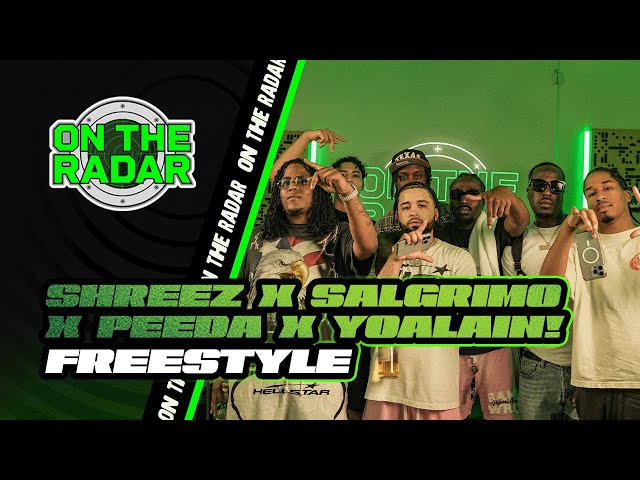 The Shreez x Salgrimo x Peeda x YoAlain! "On The Radar" Freestyle