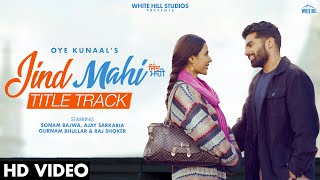 Jind Mahi (Title Track) - Oye Kunaal ft Sonam Bajwa & Ajay Sarkaria (Jind Mahi) | Punjabi Song