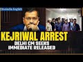 Arvind Kejriwal challenges arrest in HC, seeks immediate release