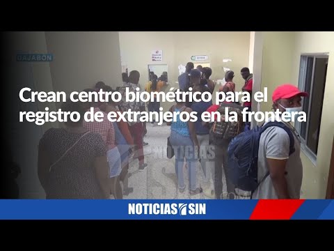 Crean centro biométrico para el registro de extranjeros en la frontera