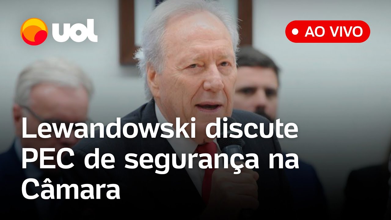 Lewandowski fala ao vivo na Câmara sobre PEC da Segurança Pública crime organizado e mais assista