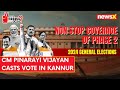 Kerala CM Pinarayi Vijayan Casts his Vote in Kannur | 2024 General Elections | NewsX