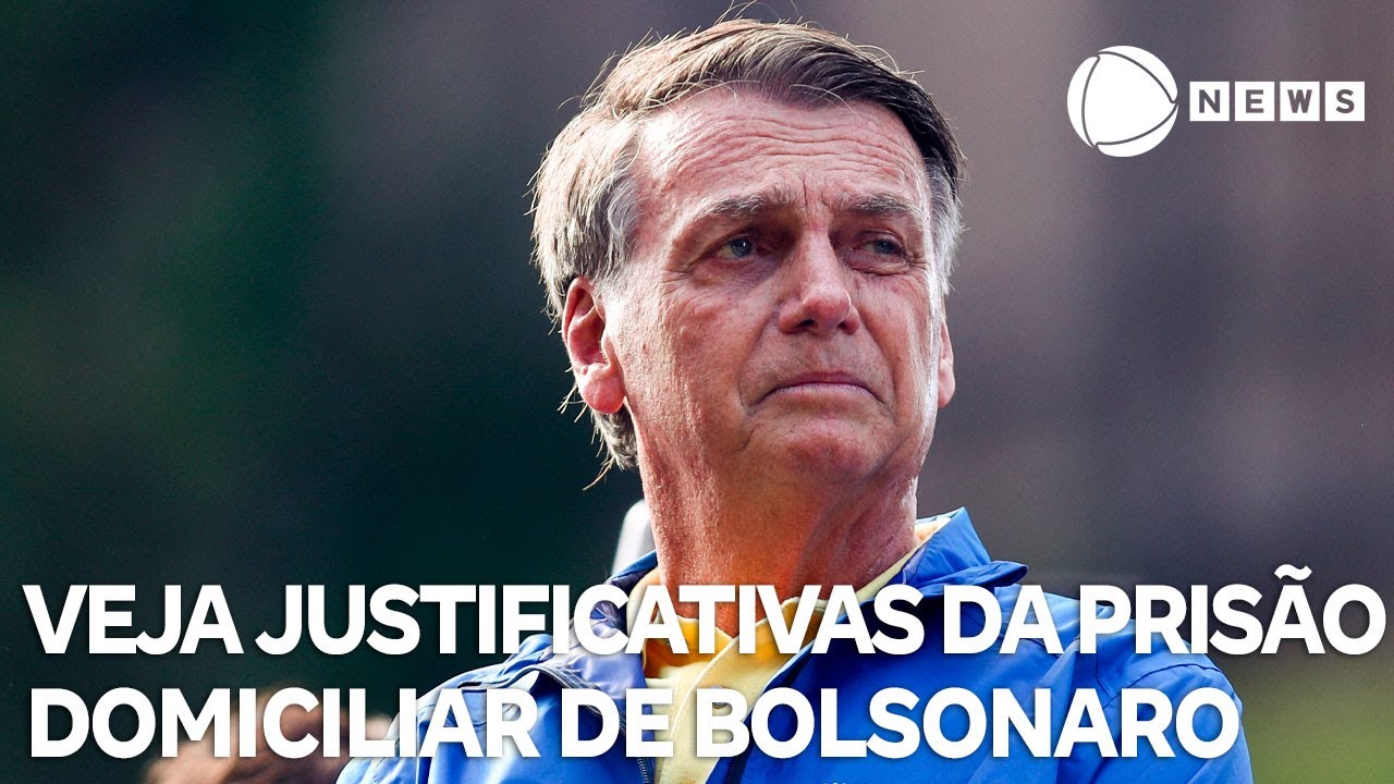 Veja justificativas da prisão domiciliar de Bolsonaro